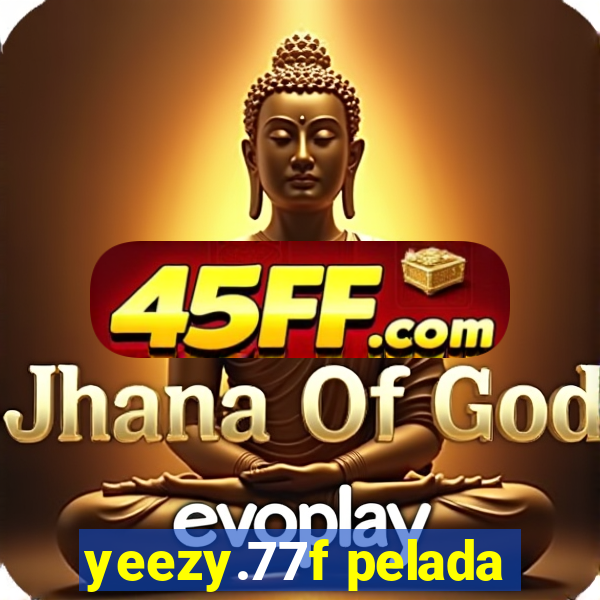 yeezy.77f pelada